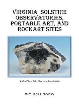 Virginia Solstice Observatories, Portable Art, and Rockart Sites - Wm Jack Hranicky - cover