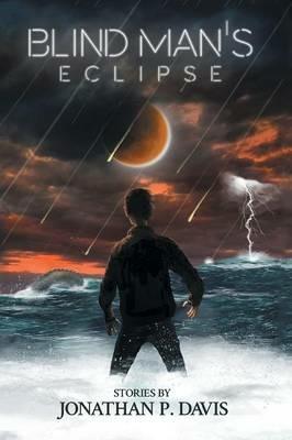 Blind Man's Eclipse: Stories by Jonathan P. Davis - Jonathan P Davis - cover