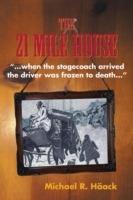 The Twenty - One Mile House - Michael R Haack - cover
