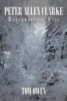 Peter Allen Clarke: Resurrecting Evil - Tom Owen - cover