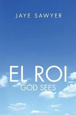 El Roi: God Sees! - Jaye Sawyer - cover