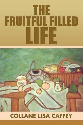 The Fruitful Filled Life - Collane Lisa Caffey - cover
