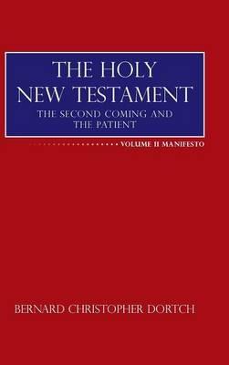 The Holy New Testament: The Second Coming and the Patient - Bernard Christopher Dortch - cover