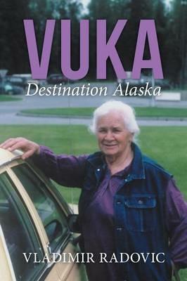 Vuka: Destination Alaska - Vladimir Radovic - cover