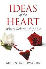 Ideas of the Heart: Where Relationships Lie