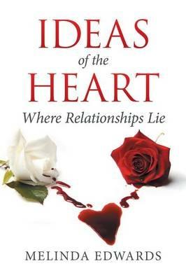 Ideas of the Heart: Where Relationships Lie - Melinda Edwards - cover