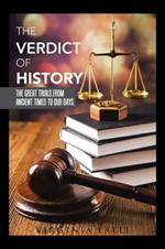 The Verdict of History: The Great Trials. from Ancient Times to Our Days.