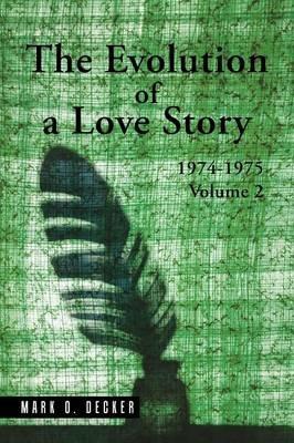 The Evolution of a Love Story: 1974-1975, Volume 2 - Mark O Decker - cover