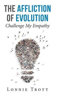 The Affliction of Evolution: Challenge My Empathy - Lonnie Trott - cover