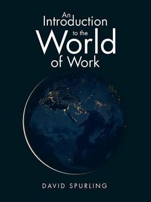 An Introduction to the World of Work - David Spurling - cover