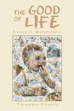 The Good of Life: Essays in Metaphysics