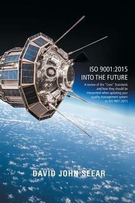 ISO 9001: 2015 into the Future - David John Seear - cover