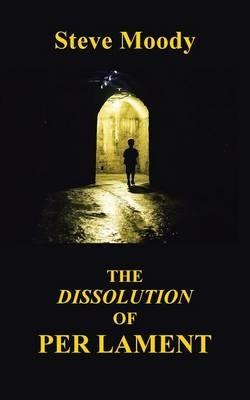 The Dissolution of Per Lament - Steve Moody - cover