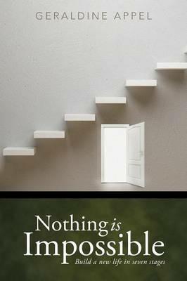 Nothing Is Impossible: Build a New Life in Seven Stages - Geraldine Appel - cover