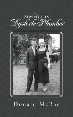 The Adventures of a Dyslexic Plumber - Donald McRae - cover
