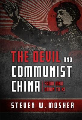 The Devil and Communist China: From Mao Down to XI - Steven W Mosher - cover