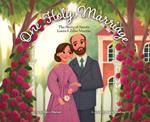 One Holy Marriage: The Story of Louis and Zelie Martin