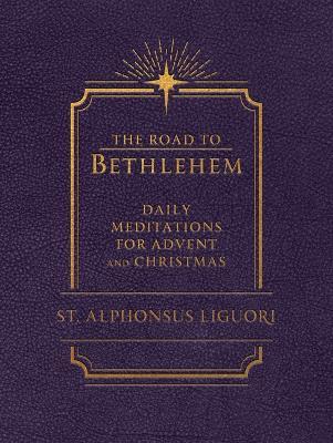 The Road to Bethlehem: Daily Meditations for Advent and Christmas: Daily Meditations for Advent and Christmas - Liguori - cover