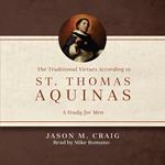 Traditional Virtues According to St. Thomas Aquinas, The