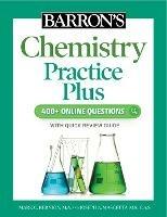 Barron's Chemistry Practice Plus: 400+ Online Questions and Quick Study Review - Mark Kernion,Joseph A. Mascetta - cover