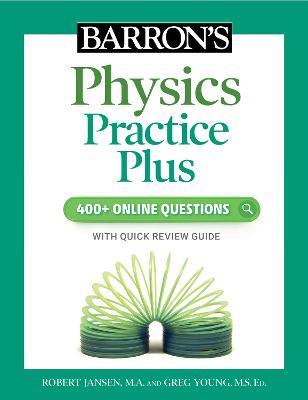 Barron's Physics Practice Plus: 400+ Online Questions and Quick Study Review - Robert Jansen,Greg Young - cover