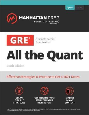 GRE All the Quant: Effective Strategies & Practice from 99th Percentile Instructors - Manhattan Prep - cover