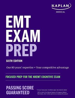 EMT Exam Prep, Sixth Edition: Focused Prep for the Nremt Cognitive Exam - Kaplan Medical - cover