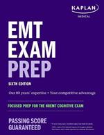 EMT Exam Prep, Sixth Edition: Focused Prep for the Nremt Cognitive Exam