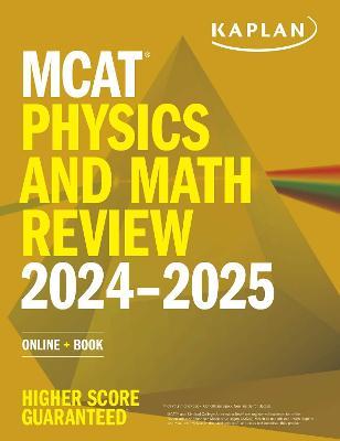 MCAT Physics and Math Review 2024-2025: Online + Book - Kaplan Test Prep - cover