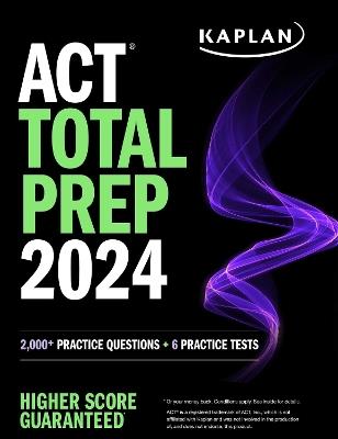ACT Total Prep 2024: Includes 2,000+ Practice Questions + 6 Practice Tests - Kaplan Test Prep - cover