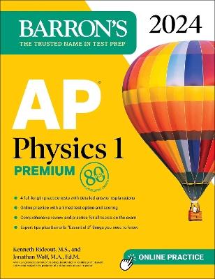AP Physics 1 Premium, 2024: 4 Practice Tests + Comprehensive Review + Online Practice - Kenneth Rideout,Jonathan Wolf - cover