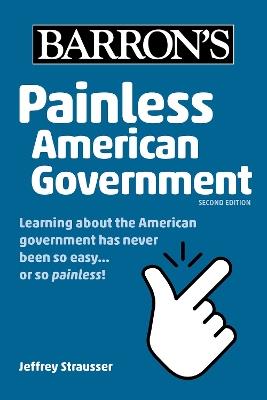 Painless American Government, Second Edition - Jeffrey Strausser - cover