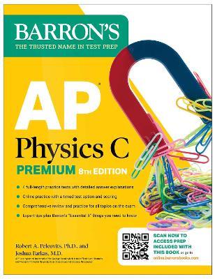 AP Physics C Premium, Eighth Edition: 4 Practice Tests + Comprehensive Review + Online Practice (2025) - Barron's Educational Series,Robert A. Pelcovits,Joshua Farkas - cover