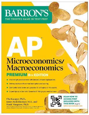 AP Microeconomics/Macroeconomics Premium, Eighth Edition: Prep Book with 4 Practice Tests + Comprehensive Review + Online Practice - Barron's Educational Series,Frank Musgrave,Elia Kacapyr - cover