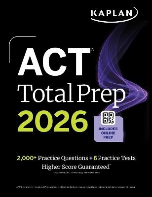 ACT Total Prep 2026: Includes 6 Full Length Tests, 2,000+ Practice Questions + Online Access to a 500+ Question Bank & Video Tutorials - Kaplan Test Prep - cover