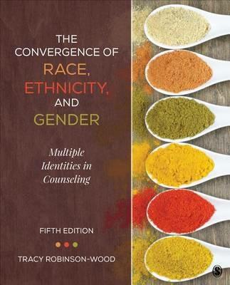 The Convergence of Race, Ethnicity, and Gender: Multiple Identities in Counseling - Tracy Lynn Robinson-Wood - cover