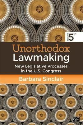 Unorthodox Lawmaking: New Legislative Processes in the U.S. Congress - Barbara L. Sinclair - cover