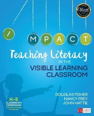 Teaching Literacy in the Visible Learning Classroom, Grades K-5 - Douglas Fisher,Nancy Frey,John Hattie - cover