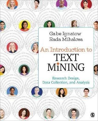 An Introduction to Text Mining: Research Design, Data Collection, and Analysis - Gabe Ignatow,Rada F. Mihalcea - cover