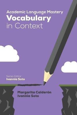 Academic Language Mastery: Vocabulary in Context - Margarita Espino Calderon,Ivannia Soto - cover