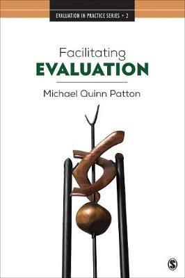 Facilitating Evaluation: Principles in Practice - Michael Quinn Patton - cover
