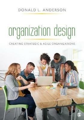 Organization Design: Creating Strategic & Agile Organizations - Donald L. Anderson - cover