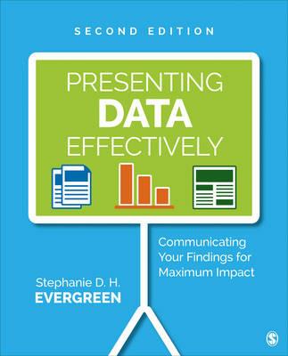 Presenting Data Effectively: Communicating Your Findings for Maximum Impact - Stephanie D. H. Evergreen - cover