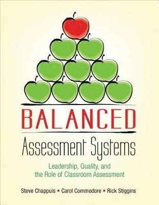 Balanced Assessment Systems: Leadership, Quality, and the Role of Classroom Assessment - Stephen J. Chappuis,Carol A. Commodore,Richard J. Stiggins - cover
