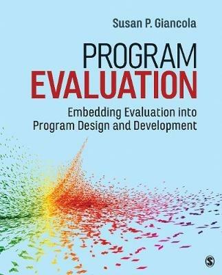 Program Evaluation: Embedding Evaluation into Program Design and Development - Susan P. Giancola - cover