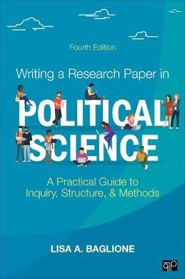 Writing a Research Paper in Political Science: A Practical Guide to Inquiry, Structure, and Methods - Lisa A. Baglione - cover