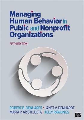 Managing Human Behavior in Public and Nonprofit Organizations - Robert B. Denhardt,Janet V. Denhardt,Maria P. Aristigueta - cover