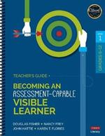 Becoming an Assessment-Capable Visible Learner, Grades 6-12, Level 1: Teacher's Guide