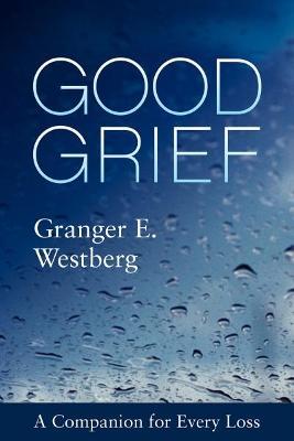 Good Grief: A Companion for Every Loss - Granger E. Westberg - cover