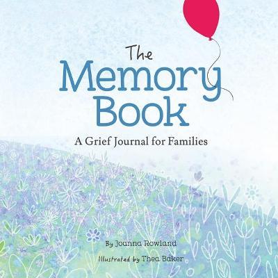The Memory Book: A Grief Journal for Children and Families - Rowland, Joanna,Baker, Thea - cover